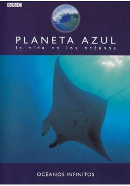 Planeta Azul - La Vida en los Oceanos: Oceanos Infinitos Vol.3