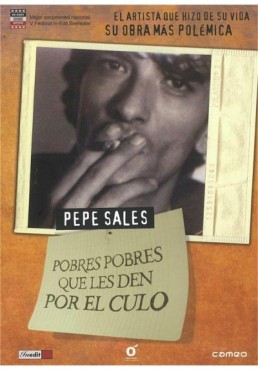 Pepe Sales : Pobres Pobres Que Les Den Por El Culo