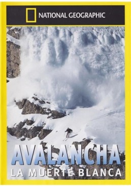 National Geographic : Avalancha - La Muerte Blanca