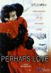 Perhaps Love